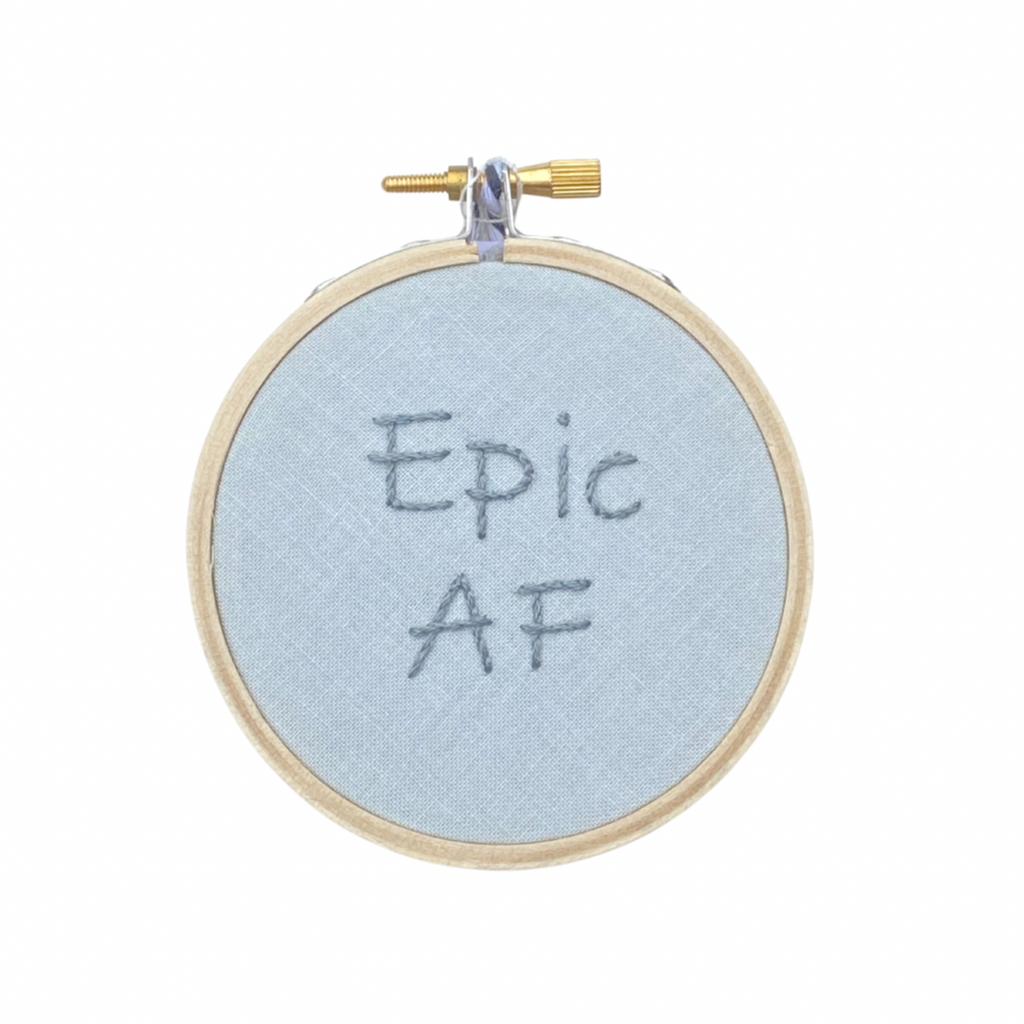 Hand Embroidered Sign | Epic AF