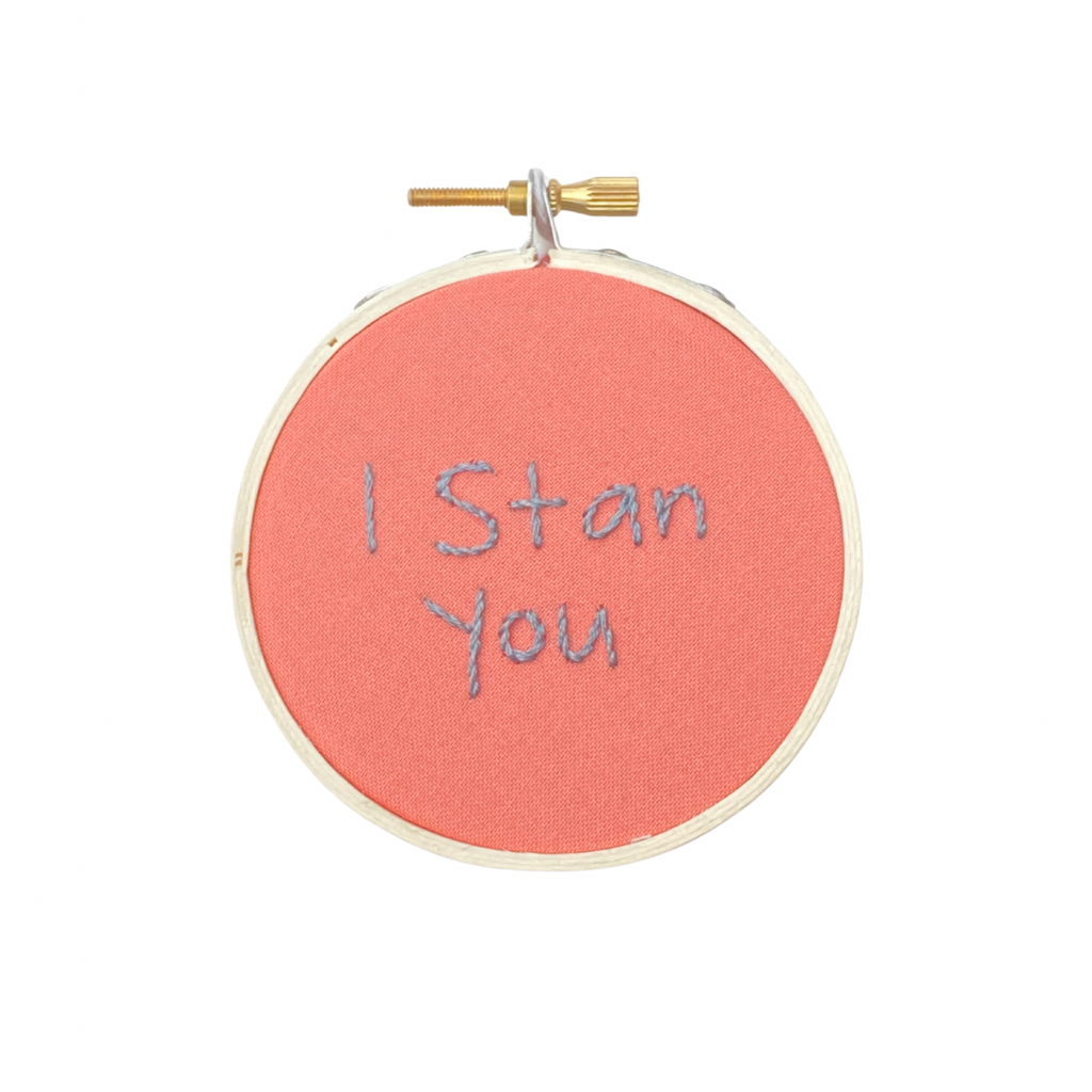 Hand Embroidered Sign | I Stan You
